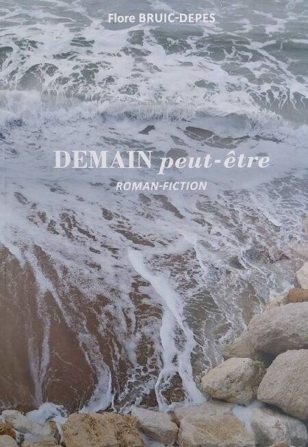Flore Bruic Depès - Demain peut-être roman fiction